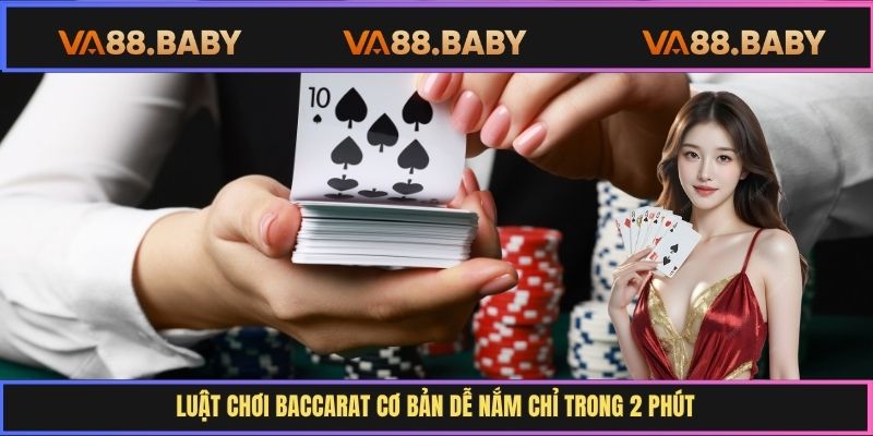 Luật chơi Baccarat cơ bản dễ nắm chỉ trong 2 phút