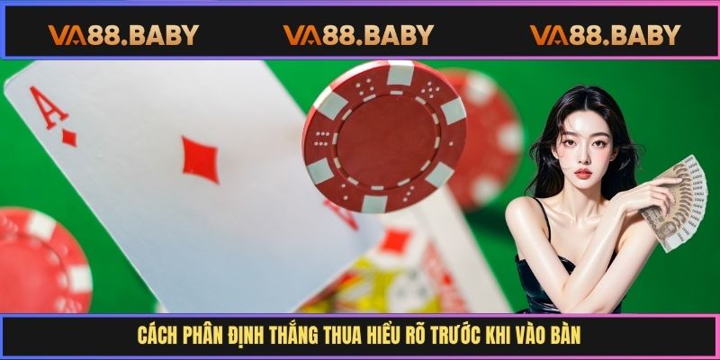 Cách phân định thắng thua hiểu rõ trước khi vào bàn