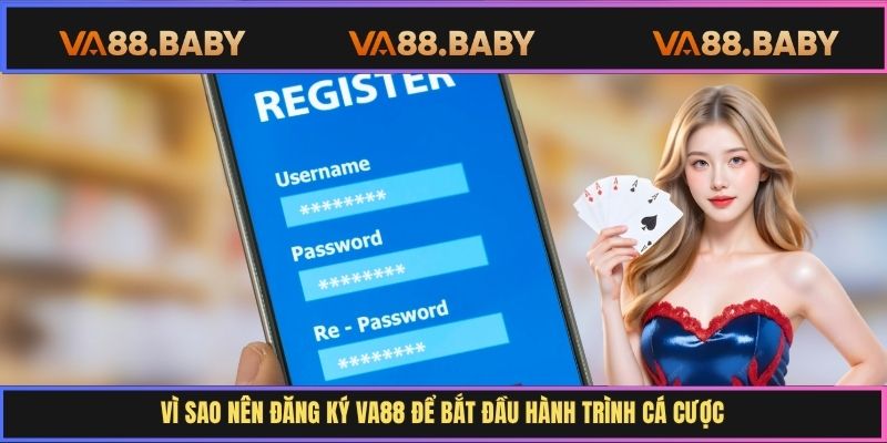 Vì sao nên đăng ký Va88 để bắt đầu hành trình cá cược