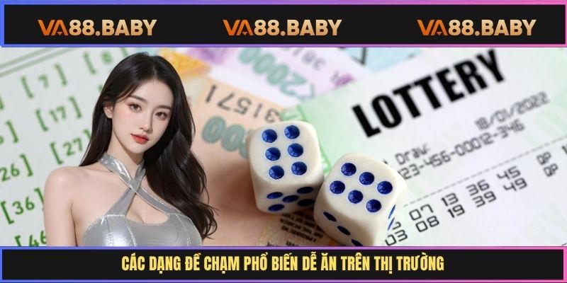 Các dạng đề chạm phổ biến dễ ăn trên thị trường