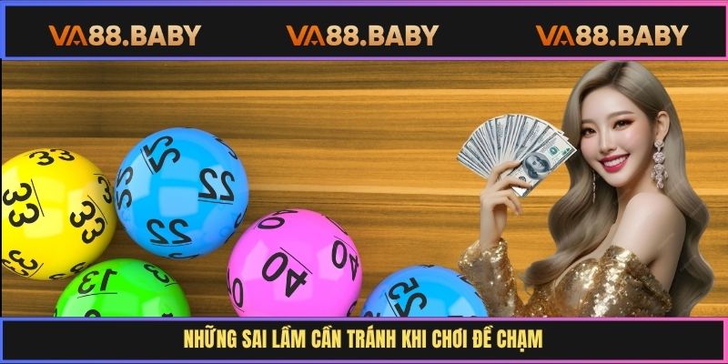 Chơi đề chạm muốn thắng, đừng mắc sai lầm cơ bản
