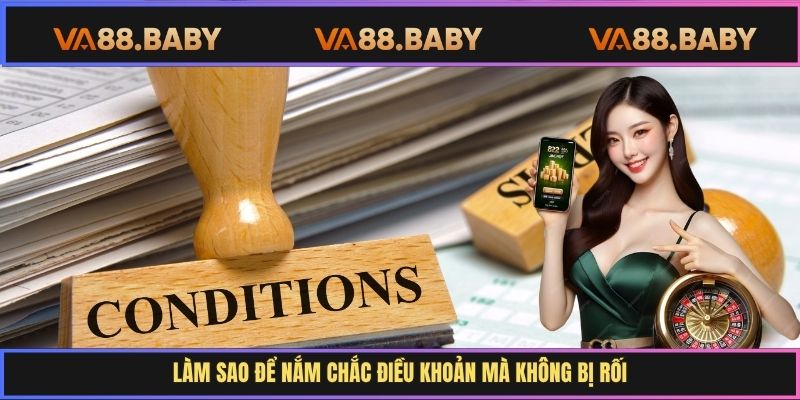 Làm sao để nắm chắc điều khoản mà không bị rối