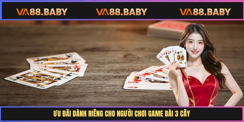 Ưu đãi dành riêng cho người chơi game bài 3 Cây