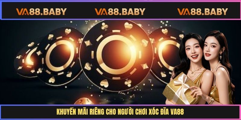 Khuyến mãi riêng cho người chơi xóc đĩa Va88