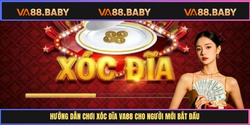 Hướng dẫn chơi xóc đĩa Va88 cho người mới bắt đầu